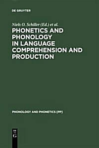 Phonetics and Phonology in Language Comprehension and Production: Differences and Similarities (Hardcover)
