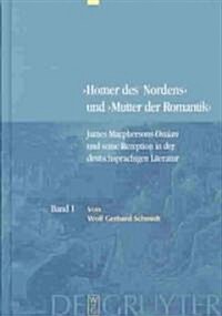 Bd. 1: James Macphersons Ossian, Zeitgen?sische Diskurse Und Die Fr?phase Der Deutschen Rezeption. Bd. 2: Die Haupt- Und Sp?phase Der Deutschen Rez (Hardcover, Reprint 2012)