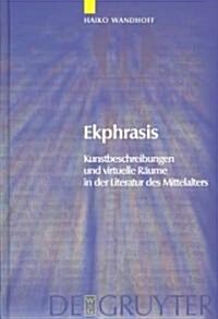 Ekphrasis: Kunstbeschreibungen Und Virtuelle R?me in Der Literatur Des Mittelalters (Hardcover, Reprint 2012)