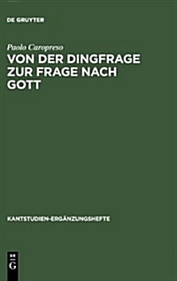 Von Der Dingfrage Zur Frage Nach Gott: Zum Eigentlichen Ursprung Von Religiosit? in Kants Transzendentalphilosophie (Hardcover, Reprint 2013)