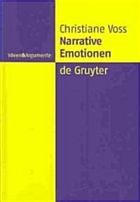 Narrative Emotionen: Eine Untersuchung ?er M?lichkeiten Und Grenzen Philosophischer Emotionstheorien (Hardcover, Reprint 2015)
