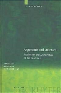 Arguments and Structure: Studies on the Architecture of the Sentence (Hardcover)