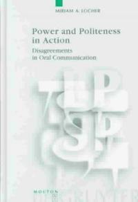 Power and politeness in action : disagreements in oral communication