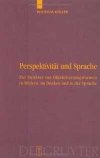 Perspektivität und sprache : zur struktur von objektivierungsformen in bildern, im deken und in der sprache
