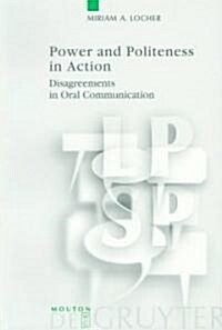 Power and Politeness in Action: Disagreements in Oral Communication (Paperback)