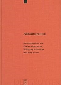 Akkulturation: Probleme Einer Germanisch-Romanischen Kultursynthese in Sp?antike Und Fr?em Mittelalter (Hardcover)