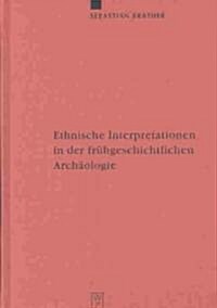 Ethnische Interpretationen in der fr?geschichtlichen Arch?logie (Hardcover, Reprint 2012)
