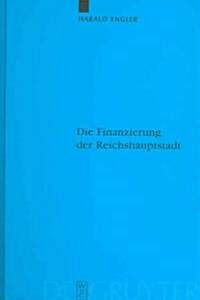 Die Finanzierung der Reichshauptstadt (Hardcover)