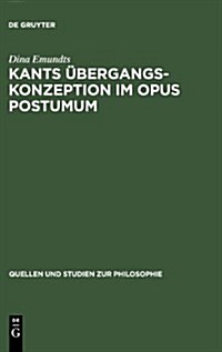 Kants ?ergangskonzeption Im Opus Postumum (Hardcover, Reprint 2012)