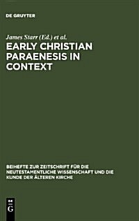 Early Christian Paraenesis in Context (Hardcover)