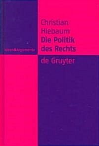 Die Politik des Rechts (Hardcover, Reprint 2012)