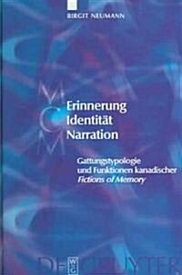 Erinnerung - Identit? - Narration: Gattungstypologie Und Funktionen Kanadischer Fictions of Memory (Hardcover, Reprint 2011)