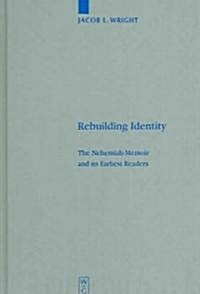 Rebuilding Identity: The Nehemiah-Memoir and Its Earliest Readers (Hardcover)