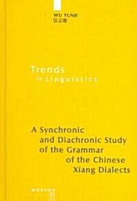 A Synchronic and Diachronic Study of the Grammar of the Chinese Xiang Dialects (Hardcover)