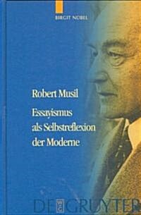 Robert Musil - Essayismus ALS Selbstreflexion Der Moderne (Hardcover)