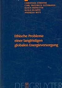 Ethische Probleme Einer Langfristigen Globalen Energieversorgung (Hardcover)