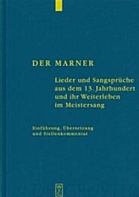 Der Marner: Lieder Und Sangspr?he Aus Dem 13. Jahrhundert Und Ihr Weiterleben Im Meistersang (Hardcover)