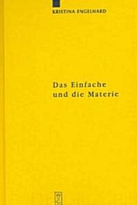 Das Einfache Und Die Materie: Untersuchungen Zu Kants Antinomie Der Teilung (Hardcover, Reprint 2012)