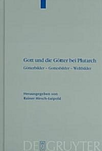 Gott Und Die G?ter Bei Plutarch: G?terbilder - Gottesbilder - Weltbilder (Hardcover)