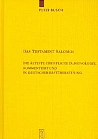 Das Testament Salomos: Die 훜teste Christliche D?onologie, Kommentiert Und in Deutscher Erst?ersetzung (Hardcover)