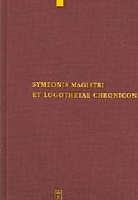 Symeonis Magistri Et Logothetae Chronicon: Recensuit Staffan Wahlgren (Hardcover)