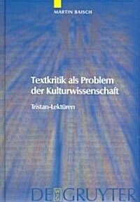 Textkritik als Problem der Kulturwissenschaft (Hardcover)