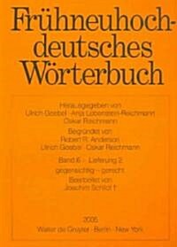 Fruhneuhochdeutsches Worterbuch. Band 6, Lieferung 2: Gegensichtig - Gerecht (Paperback)