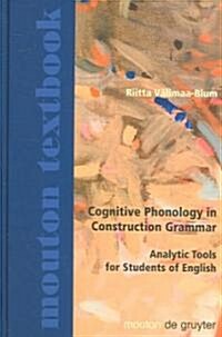 Cognitive Phonology in Construction Grammar: Analytic Tools for Students of English (Hardcover, Reprint 2012)
