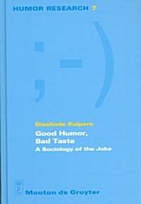 Good Humor, Bad Taste: A Sociology of the Joke (Hardcover)