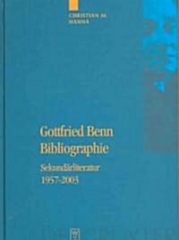 Gottfried Benn Bibliographie: Sekundarliteratur 1957-2003 (Hardcover)