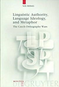 Linguistic Authority, Language Ideology, and Metaphor (Paperback)