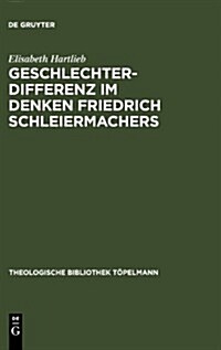 Geschlechterdifferenz Im Denken Friedrich Schleiermachers (Hardcover)