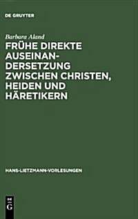 Fr?e Direkte Auseinandersetzung Zwischen Christen, Heiden Und H?etikern (Hardcover)