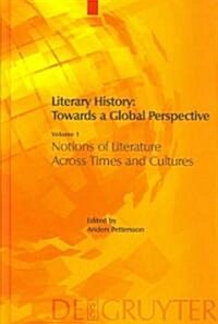 Literary History: Towards a Global Perspective: Volume 1: Notions of Literature Across Cultures. Volume 2: Literary Genres: An Intercultural Approach. (Hardcover)