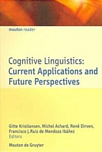 Cognitive Linguistics: Current Applications and Future Perspectives (Paperback)