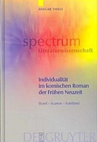 Individualit? Im Komischen Roman Der Fr?en Neuzeit: (Sorel, Scarron, Fureti?e) (Hardcover)