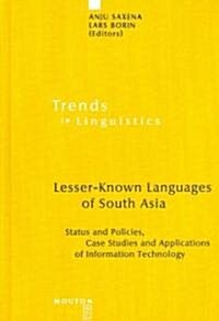 Lesser-Known Languages of South Asia: Status and Policies, Case Studies and Applications of Information Technology (Hardcover)
