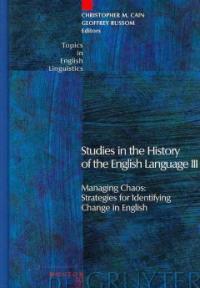 Studies in the history of the English language III : managing chaos : strategies for identifying change in English