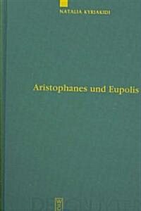 Aristophanes und Eupolis = On the History of a Poetical Rivalry (Hardcover, Reprint 2012)