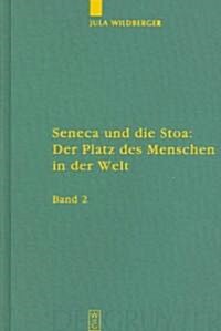 Seneca Und Die Stoa: Der Platz Des Menschen in Der Welt: Band 1: Text. Band 2: Anh?ge, Literatur, Anmerkungen Und Register (Hardcover)