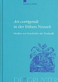 Ars corrigendi in der fr?en Neuzeit = A Oears Corrigendia in the Early Modern Period (Hardcover)