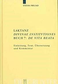 Laktanz. Divinae institutiones. Buch 7: De vita beata (Hardcover)