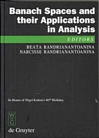 Banach Spaces and Their Applications in Analysis: In Honor of Nigel Kaltons 60th Birthday (Hardcover, Reprint 2011)