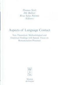 Aspects of language contact : new theoretical, methodological and empirical findings with special focus on romancisation processes