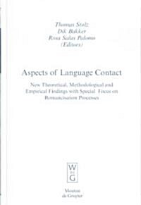 Aspects of Language Contact: New Theoretical, Methodological and Empirical Findings with Special Focus on Romancisation Processes (Hardcover)