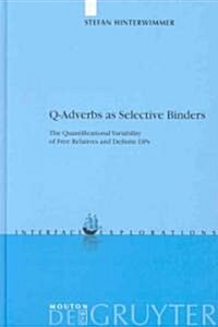 Q-Adverbs as Selective Binders: The Quantificational Variability of Free Relatives and Definite Dps (Hardcover)