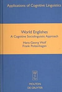 World Englishes: A Cognitive Sociolinguistic Approach (Hardcover)