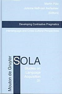 Developing Contrastive Pragmatics: Interlanguage and Cross-Cultural Perspectives (Hardcover)