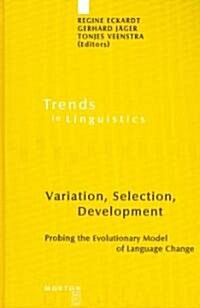 Variation, Selection, Development: Probing the Evolutionary Model of Language Change (Hardcover)