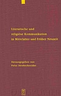 Literarische und religi?e Kommunikation in Mittelalter und Fr?er Neuzeit (Hardcover)